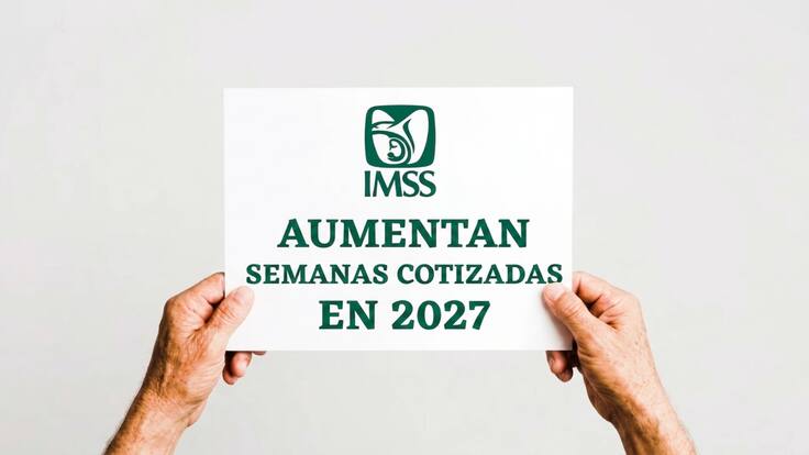 Adiós a las 875 semanas cotizadas: IMSS aumentará el requisito para pensionarse en 2027