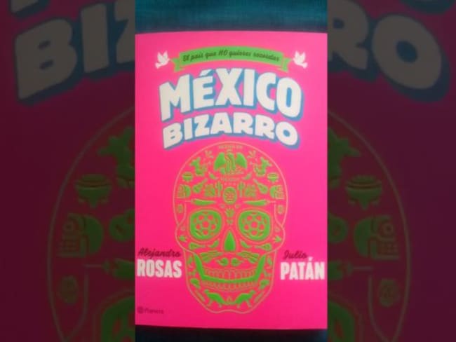 “México Bizarro” de Alejandro Rosas y Julio Patán número uno en ventas