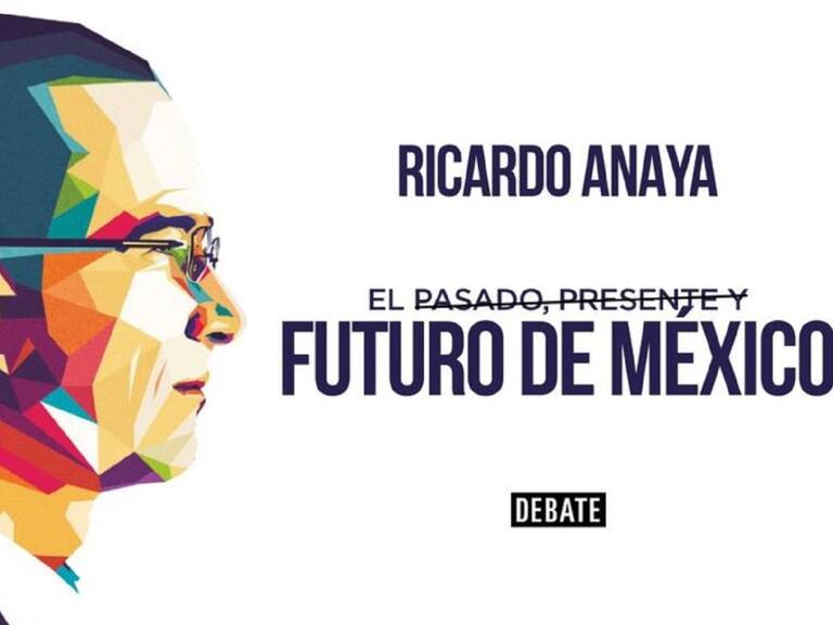 Anaya presenta su libro &quot;El pasado, presente y futuro de México&quot;