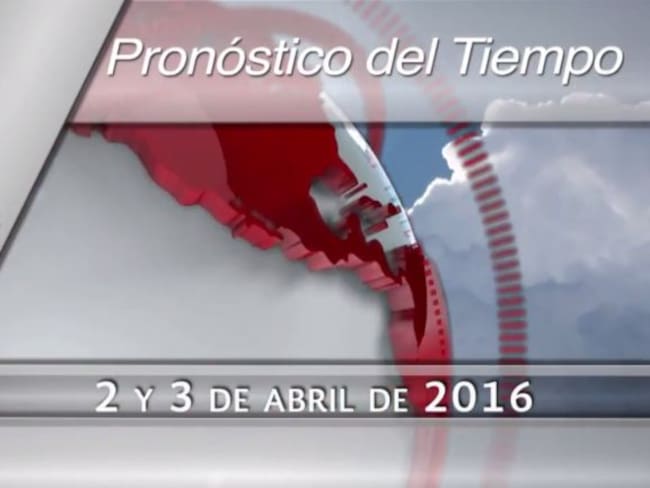Pronóstico del tiempo del 02 y 03 de abril