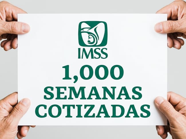 Semanas cotizadas IMSS: alcanzar las 1,000 requerirá casi 20 años de trabajo para pensionarse