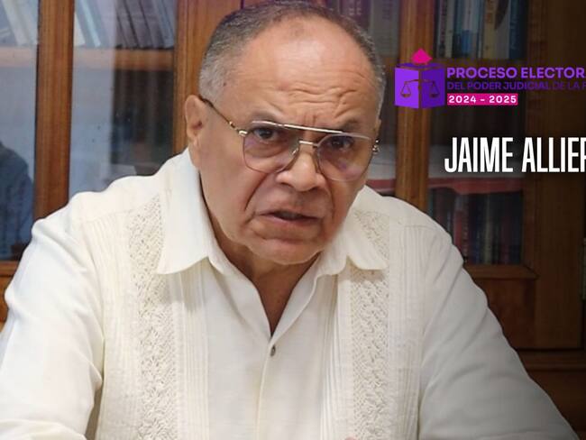 Elecciones de Poder Judicial: Jaime Allier Campuzano, candidato a Ministro de la Suprema Corte de Justicia