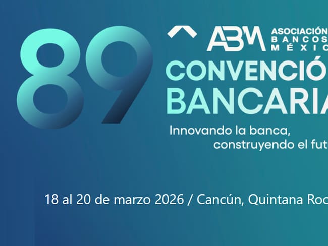 Convención Bancaria 2026 reunirá en Cancún a líderes del sistema financiero