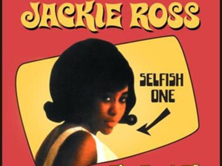 Selfish One, Jackie Ross. ) 1997