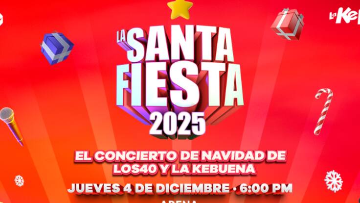 La Santa Fiesta 2025 EN VIVO: Así puedes ver GRATIS el concierto de LOS40 y La KeBuena HOY