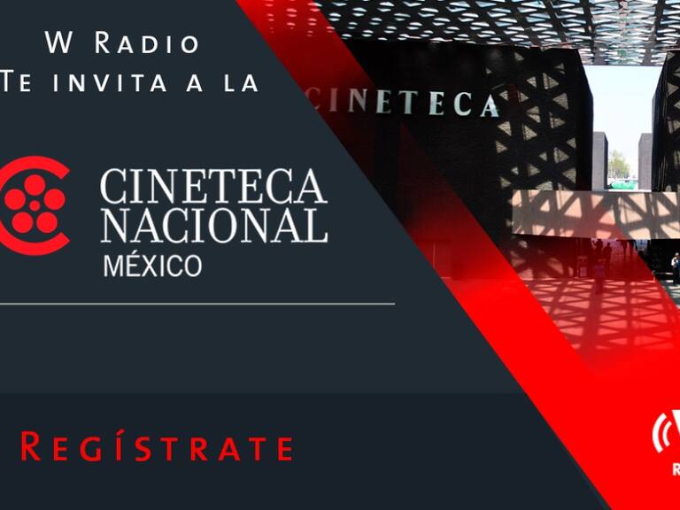 W RADIO tiene tus invitaciones para la Cineteca Nacional