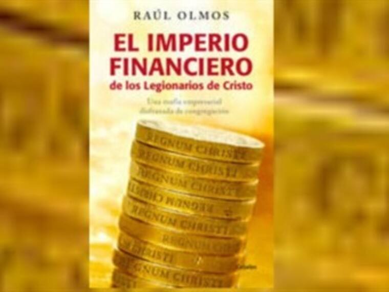 "(Marcial Maciel) Asumía la misión de evangerlizar a los ricos": Raúl Olmos