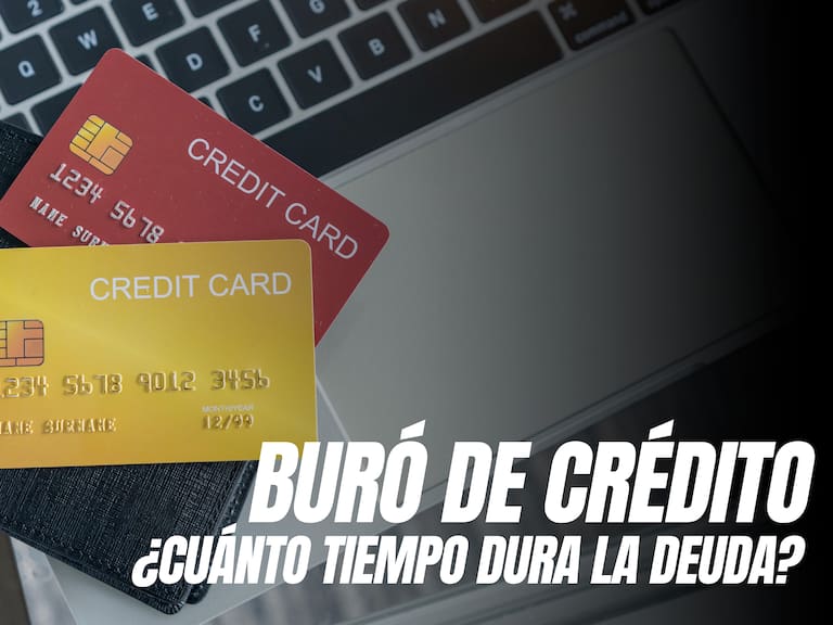 Buró de Crédito: ¿Cuánto tiempo dura la deuda?