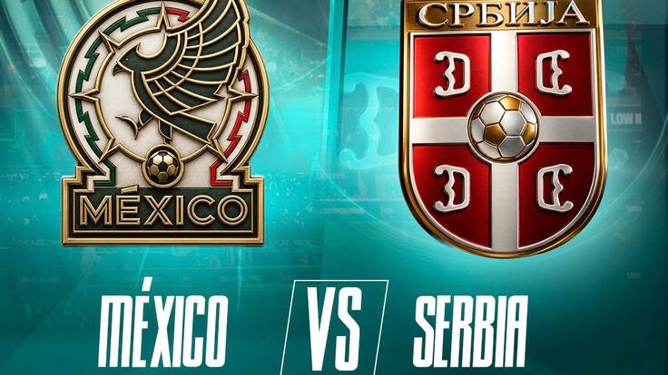 México vs Serbia EN VIVO: fecha, horario y dónde ver el partido