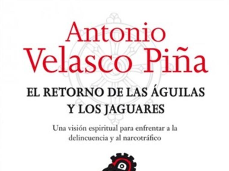 &#039;El retorno de las águilas y los jaguares&#039;. Antonio Velasco, autor. 27/02/13