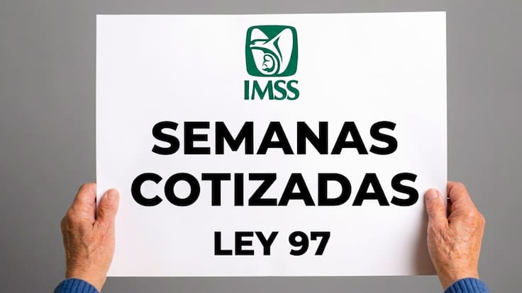 Pensión Ley 97 IMSS: Semanas cotizadas que exigen las 3 modalidades para jubilarse en 2026