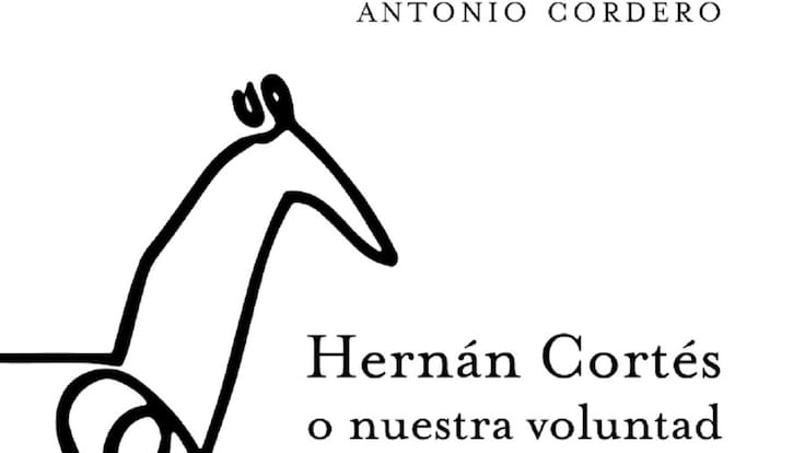 Hernán Cortés ¿héroe o villano? Antonio Cordero