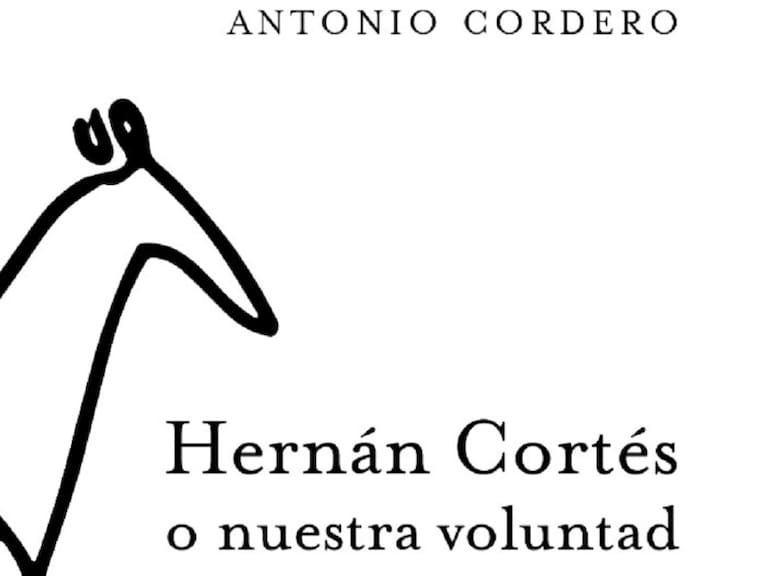 Hernán Cortés ¿héroe o villano? Antonio Cordero