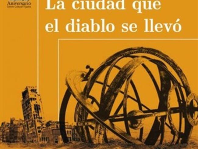 Conoce a ‘La Ciudad que el Diablo se Llevó’