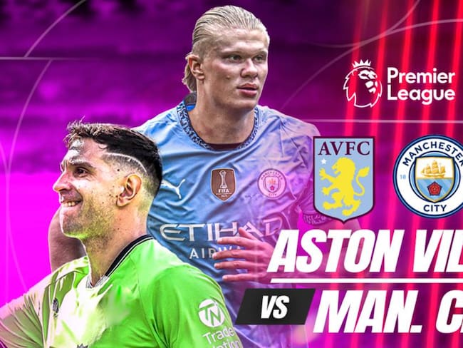 ¿Dónde ver Manchester City vs Aston Villa y a qué hora inicia la Premier League en México?
