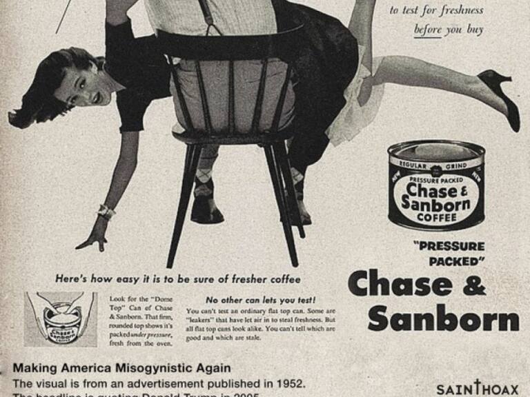 Grab them by the pussy (agárralas por la vagina). Trump dijo esto durante una conversación privada con el presentador Billy Bush en 2005. El Washington Post publicó una grabación de la plática durante la campaña presidencial, la cual causó polémica, pero no evitó la victoria del republicano. Frase original del anuncio: Si tu esposo se entera de que has cambiado de marca de café...