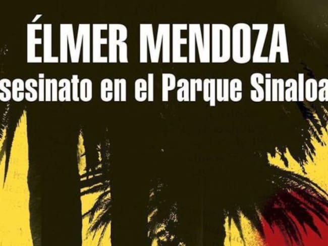 Elmer Mendoza presenta: ‘Asesinato en el parque Sinaloa’