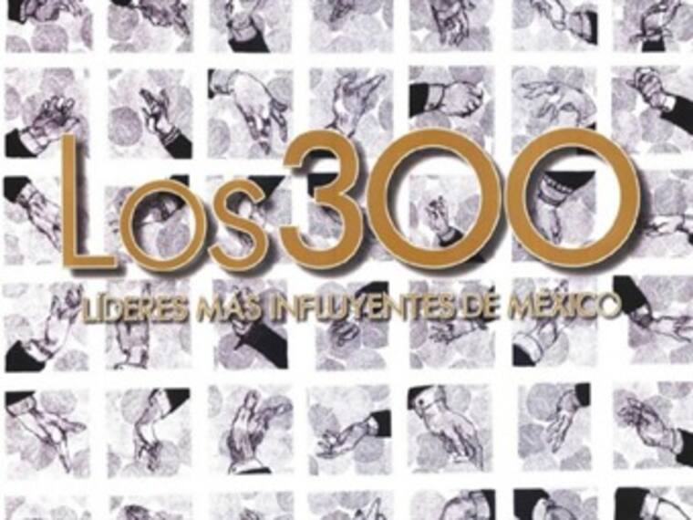 ¿Cómo se eligen a los 300 líderes más influyentes?