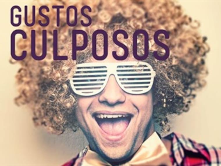 ¿Cuál es tu gusto culposo?